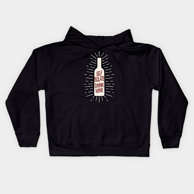 SELF ISOLATE DRINK WINE CORONAVIRUS COVID-19  T-SHIRT DESIGN Kids Hoodie by Chameleon Living